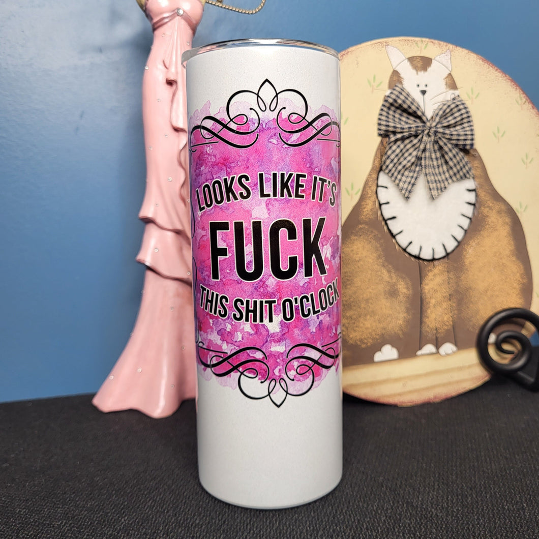 Looks Like It's Fuck This Shit O'Clock 20 ounce skinny tumbler with reusable straw