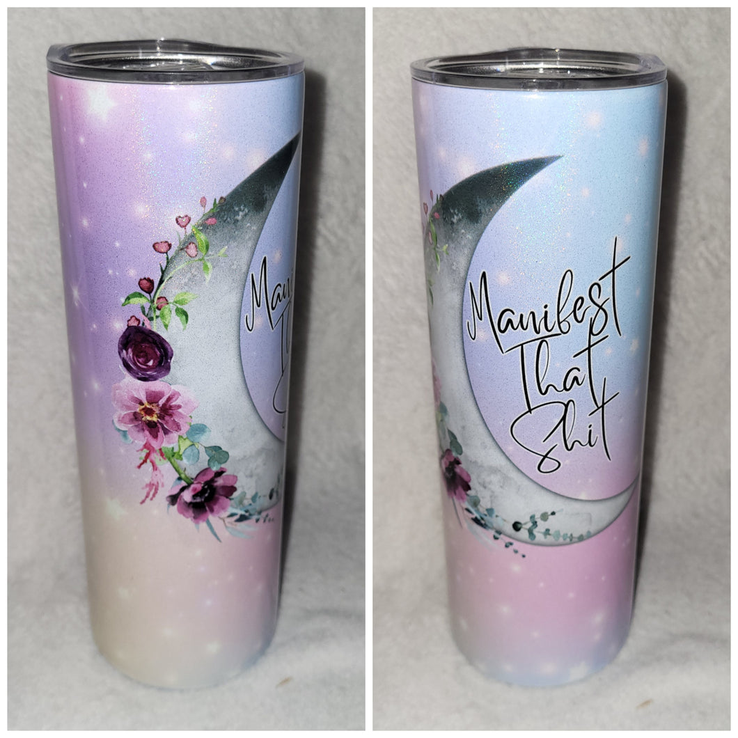 Manifest that Shit 20oz skinny