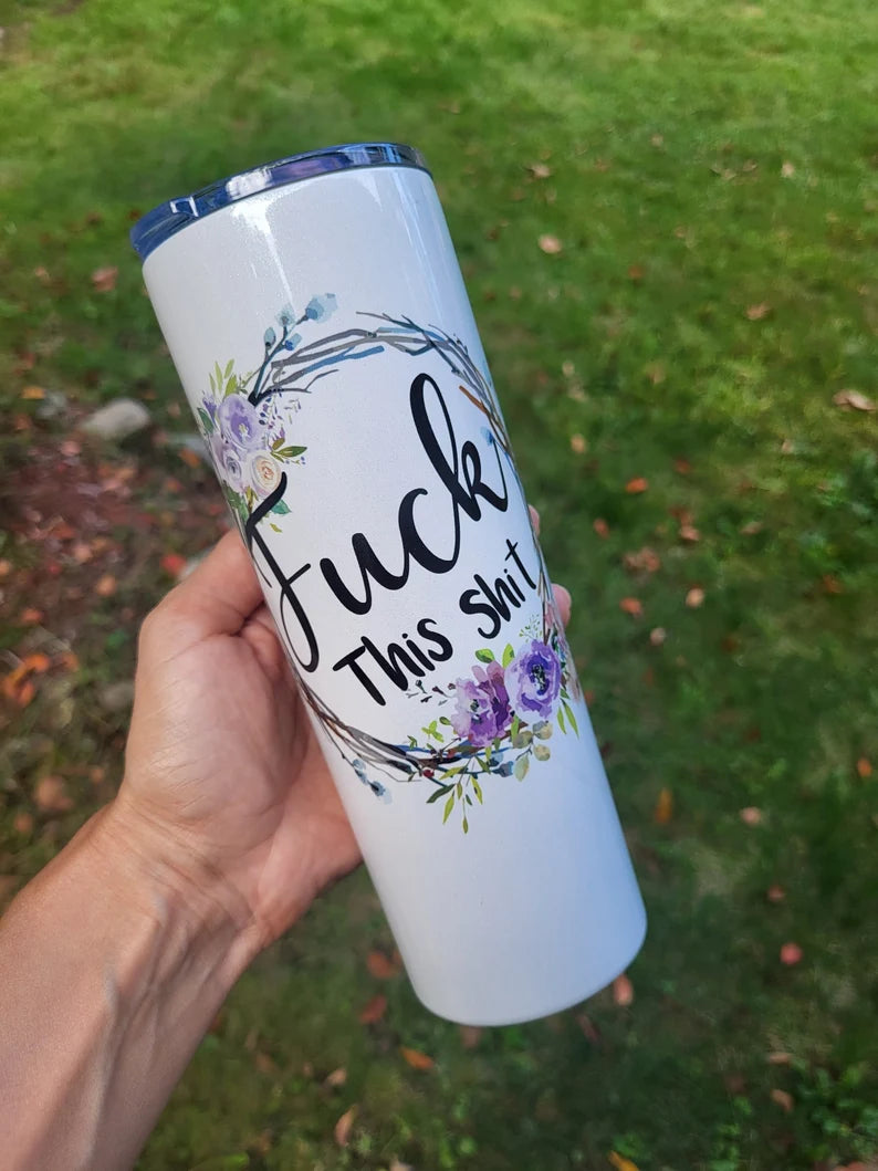 Fuck This Shit 20 ounce Tumbler