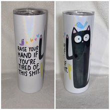 Load image into Gallery viewer, Raise Your Hand If You Are Tired Of This Shit 20oz Shimmer Skinny Tumbler With Reuseable Straw
