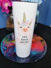 Load image into Gallery viewer, I&#39;m a Fuckin&#39; Unicorn 20 ounce Skinny Tumbler - Pig tumbler - Funny Pig mug
